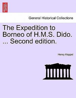 The Expedition to Borneo of H.M.S. Dido. ... Second edition. by Keppel, Henry