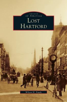 Lost Hartford by Faude, Wilson H.