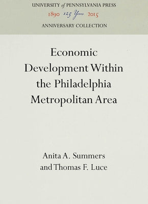 Economic Development Within the Philadelphia Metropolitan Area by Summers, Anita A.