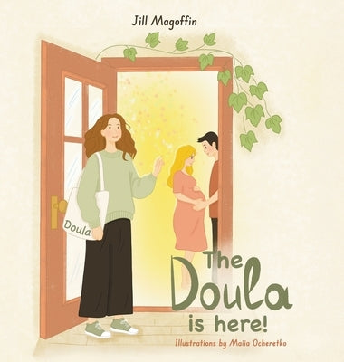 The Doula Is Here! by Magoffin, Jill