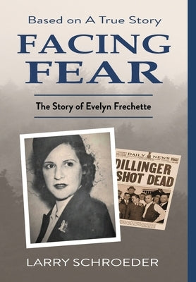 Facing Fear: The True Story of Evelyn Frechette by Schroeder, Larry