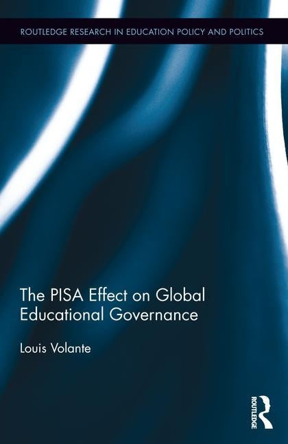 The PISA Effect on Global Educational Governance by Volante, Louis