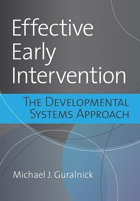 Effective Early Intervention: The Developmental Systems Approach by Guralnick, Michael J.