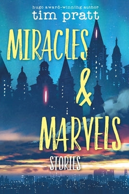 Miracles & Marvels: Stories by Pratt, Tim