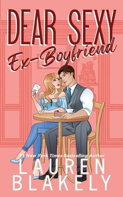 Dear Sexy Ex-Boyfriend by Blakely, Lauren