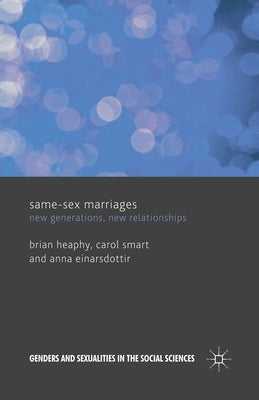 Same Sex Marriages: New Generations, New Relationships by Heaphy, B.
