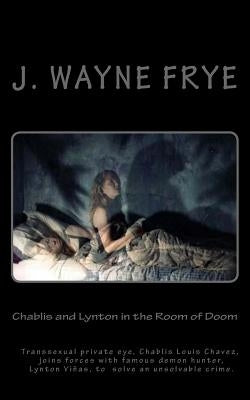 Chablis and Lynton in the Room of Doom by Frye, Wayne