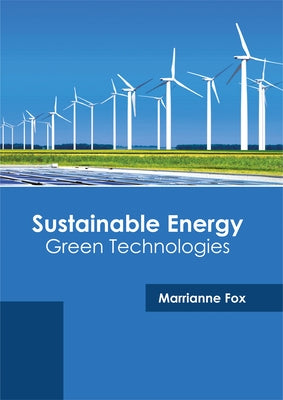 Sustainable Energy: Green Technologies by Fox, Marrianne