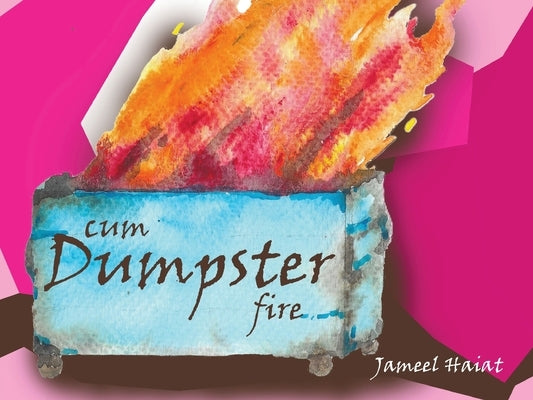 Cum Dumpster Fire by Haiat, Jameel