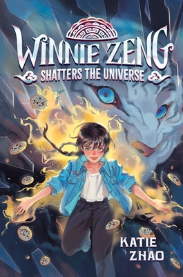 Winnie Zeng Shatters the Universe by Zhao, Katie
