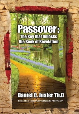 Passover: The Key That Unlocks the Book of Revelation by Juster, Daniel C.