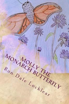 Molly The Monarch Butterfly: Children's Book by Locklear, Ron Dale