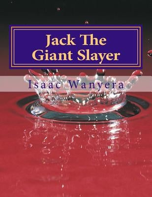 Jack The Giant Slayer: The Giant Killer by Wanyera, Isaac