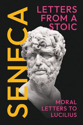 Seneca's Letters from a Stoic: Moral Letters to Lucilius: (Epistulae Morales ad Lucilium) - Complete in Three Volumes by Seneca, Lucius Annaeus