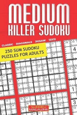 Medium Killer Sudoku: 250 Sum Sudoku Puzzles for Adults by Sudoku Magazine
