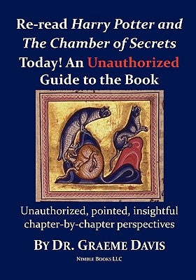Re-read HARRY POTTER AND THE CHAMBER OF SECRETS Today! An Unauthorized Guide by Davis, Graeme
