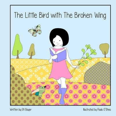 The Little Bird With The Broken Wing by Bayer, Ek