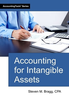 Accounting for Intangible Assets by Bragg, Steven M.