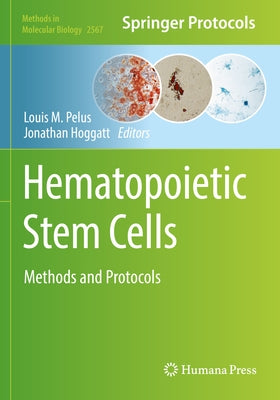 Hematopoietic Stem Cells: Methods and Protocols by Pelus, Louis M.