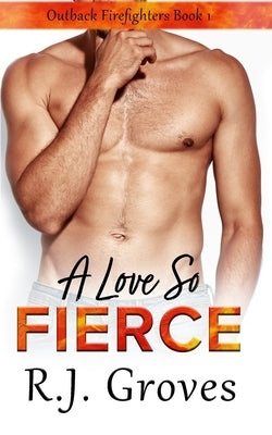 A Love So Fierce by Groves, R. J.