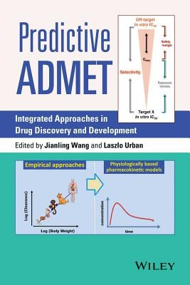 Predictive Admet: Integrated Approaches in Drug Discovery and Development by Wang, Jianling