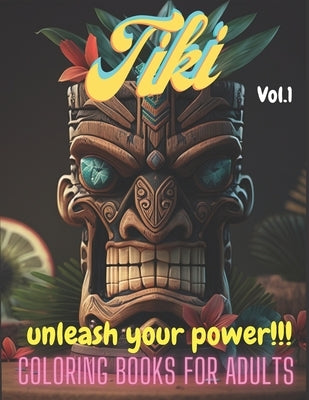 Tiki Vol1: Adult Coloring Book, Tiki culture, Polynesia by Sousa, Olavo