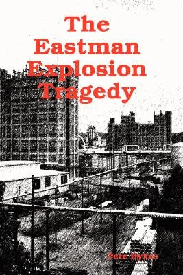 The Eastman Explosion Tragedy by Dykes, Pete