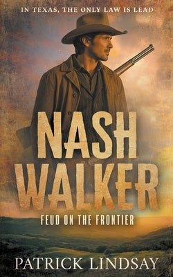 Nash Walker: Feud on the Frontier (A Western Adventure Series) by Lindsay, Patrick