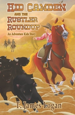 Kid Camden and the Rustler Roundup by Logan, T. James