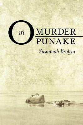 Murder in Opunake: Detective Senior Sergeant Aleksander Jaruzelski Investigates by Brobyn, Susannah