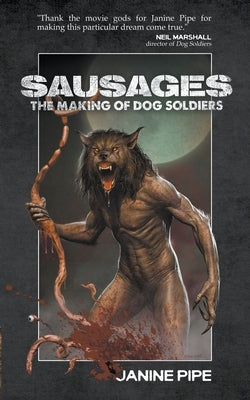 Sausages: The Making of Dog Soldiers by Pipe, Janine