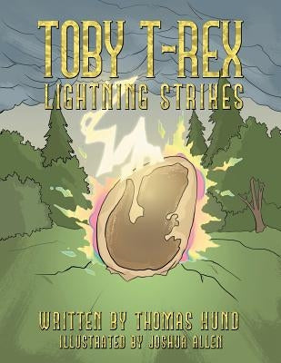 Toby T-Rex: Lightning Strikes by Hund, Thomas