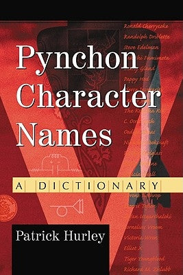 Pynchon Character Names: A Dictionary by Hurley, Patrick