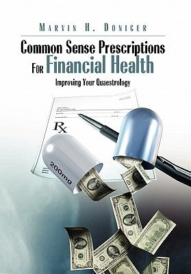 Common Sense Prescriptions For Financial Health by Doniger, Marvin H.
