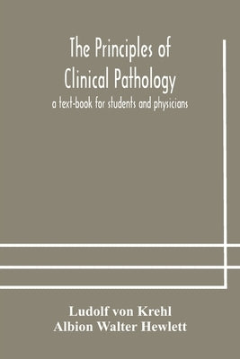 The principles of clinical pathology, a text-book for students and physicians by Von Krehl, Ludolf