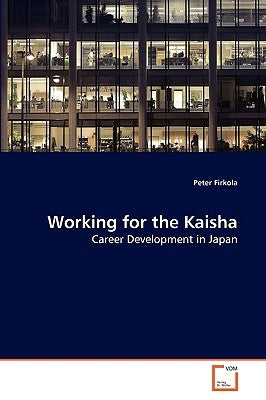Working for the Kaisha by Firkola, Peter