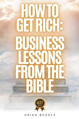 Business Lessons From The Bible by Beadle, Uriah