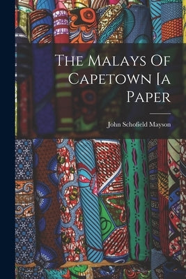 The Malays Of Capetown [a Paper by Mayson, John Schofield