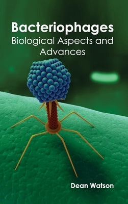 Bacteriophages: Biological Aspects and Advances by Watson, Dean