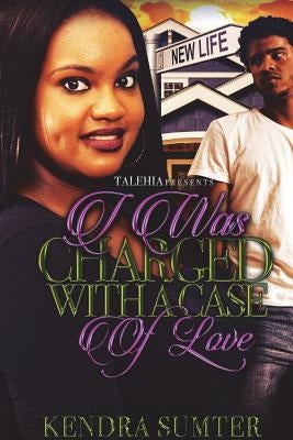 I Was Charged With A Case of Love by Sumter, Kendra