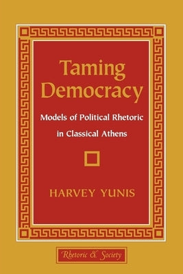 Taming Democracy by Yunis, Harvey