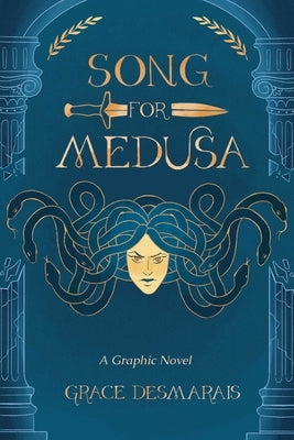 Song for Medusa by Desmarais, Grace