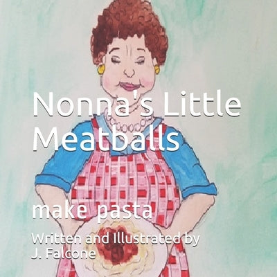 Nonna's Little Meatballs: make pasta by J Falcone