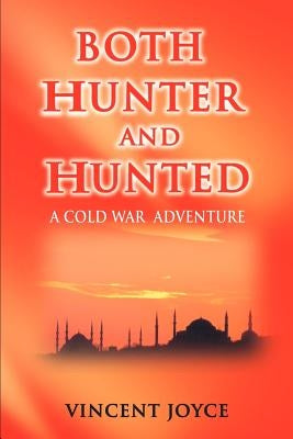 Both Hunter and Hunted: Both Hunter and Hunted Rely on God--Turkish Proverb by Joyce, Vincent