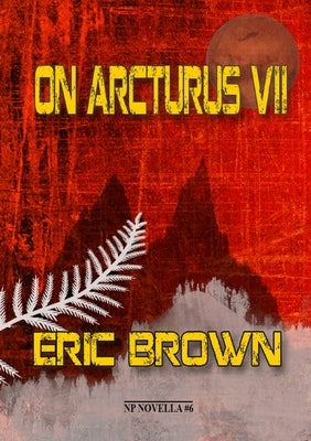 On Arcturus VII by Brown, Eric