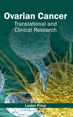 Ovarian Cancer: Translational and Clinical Research by Price, Lester