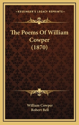 The Poems of William Cowper (1870) by Cowper, William