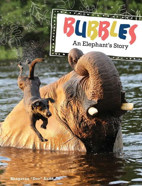 Bubbles: An Elephant's Story by Antle, Bhagavan Doc