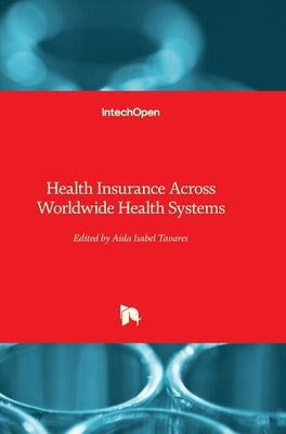 Health Insurance Across Worldwide Health Systems by Tavares, Aida Isabel