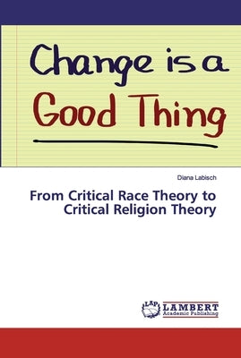 From Critical Race Theory to Critical Religion Theory by Labisch, Diana